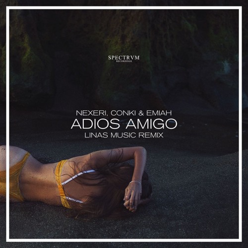 Nexeri & ConKi Feat. Emiah - Adios Amigo (Linas Music Remix)