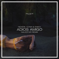 Nexeri & ConKi feat. Emiah - Adios Amigo (feat. Emiah) [Nalestar Remix]