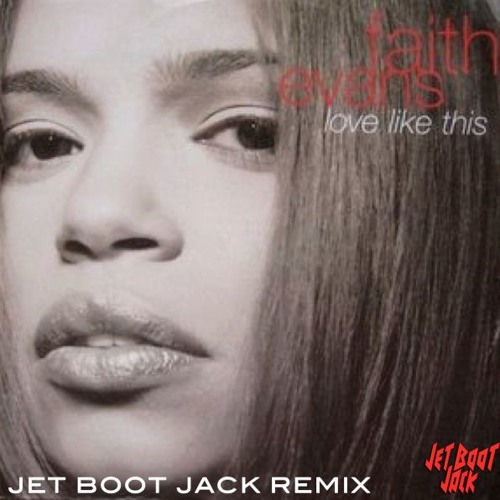 Stream Faith Evans - Love Like This (Jet Boot Jack Remix) DOWNLOAD! by Jet  Boot Jack | Listen online for free on SoundCloud