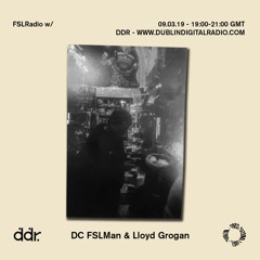 FSLRadio w/ DC FSLMan & Lloyd Grogan 09.03.19 - DDR