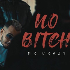 MR CRAZY - NO B*TCH !