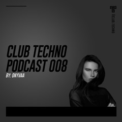 Club Techno Podcast 008 - Onyvaa