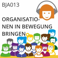 BJA013 | Organisationen in Bewegung bringen (Thomas Dugaro, Nele Schön & Judith Andresen)