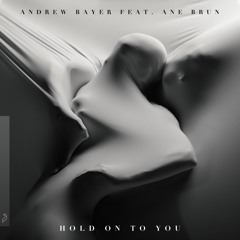 Andrew Bayer feat. Ane Brun - Hold On To You (In My Next Life Mix)