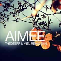 AIMÉE - THEDEEPR & MIEL REMIX 12/03/2019