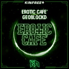 Erotic Cafe' - GEOBLOCKD (Riddim Network Exclusive)