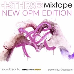 +6THR3E: Mixtape - New OPM Edition