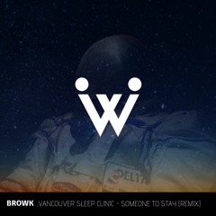 Vancouver Sleep Clinic - Someone to stay (Browk Remix)