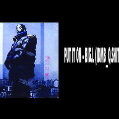 PUT IT ON - BIG.L(IDMB_Q.SHIT)