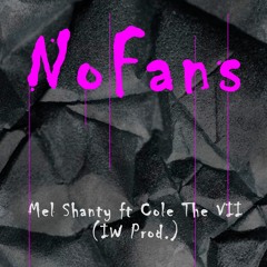 Mel Shanty ft Cole the VII - No Fans (IW Prod.)