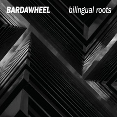 Bardawheel - Bilingual roots