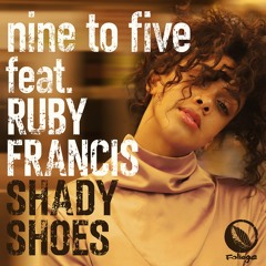 nine to five feat. Ruby Francis - Shady Shoes (Reel People Remix)