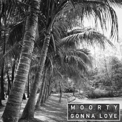 Moorty - Gonna Love