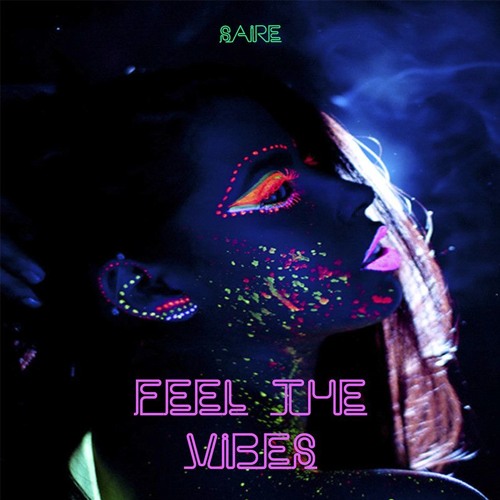 Feel The Vibes - SAIRE