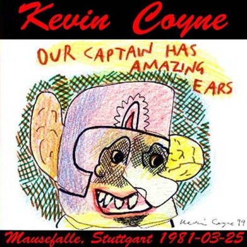 Stream KEVIN COYNE - MAUSEFALLE, STUTTGART, GERMANY, 1981-03-25 by Pascal  Regis | Listen online for free on SoundCloud