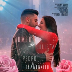Pedro El Flamenkito - Romeo Y Julieta (Antonio Colaña 2019 Rumbaton RMX)