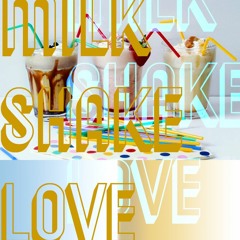 Milkshake Love