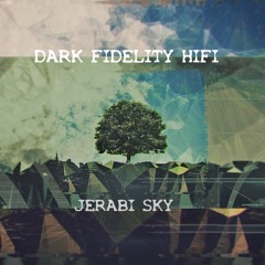 Jerabi sky  BY DARK FIDELITY HIFI