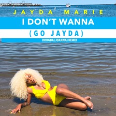 Don’t Wanna [Go Jayda]