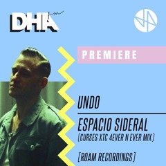 Premiere: Undo - Espacio Sideral (Curses XTC 4EVER N EVER MIX)