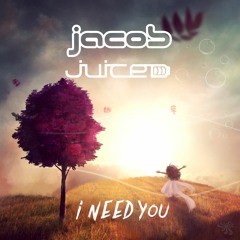 jacob & juiced - I Need You * Out Now!