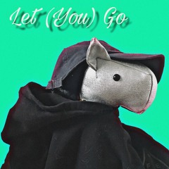 Let (You) Go