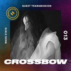 Wave State Guest Transmission 013 - Crossbow