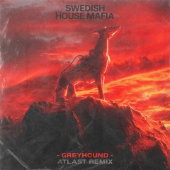 Swedish House Mafia - Greyhound (ATLAST Remix)