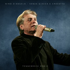 Nino D'Angelo - Senza Giacca E Cravatta (Tennebreck Remix) (Extended)