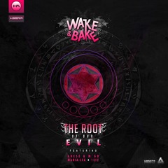 Wake&Bake - The Root Of Our Evil