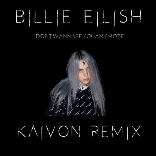 Billie Eilish - idontwannabeyouanymore (Kaivon Remix)