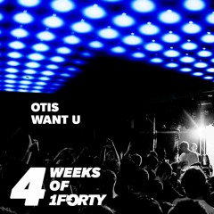OTIS - Want U [Free DL]