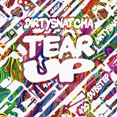 DirtySnatcha - Tear Up