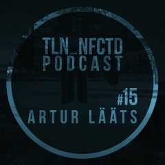 Tallinn Infected Podcast #15 - Artur Lääts