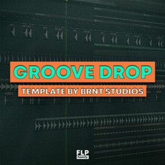 Groove DROP [FL Studio Template + FREE FLP]