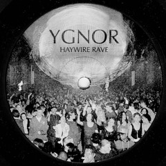 YGNOR - HAYWIRE RAVE