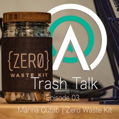 EP003: Trash Talk | Marina Qutab