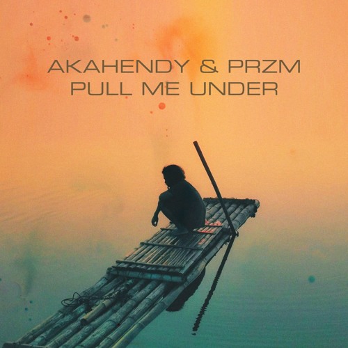akahendy x przm - pull me under
