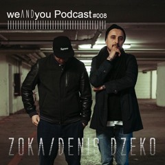 weANDyou #008 - Zoka & Denis Dzeko (Germany)