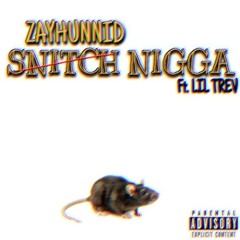 ZAYHUNNID FT LIL TREV - Snitch nigga remix