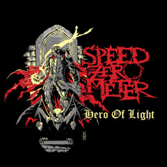 Speed Zero Meter - Hero Of Light (New Single 2019)