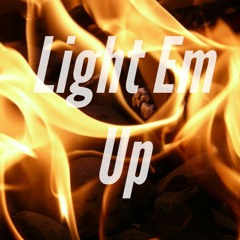 LIGHT EM UP (Free Verse)