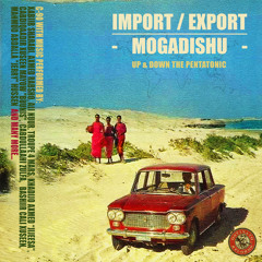 Import-Export Mogadishu: Up & Down the Pentatonic