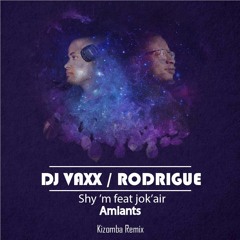 Shy'm feat jok'air -DJ VAXX / RODRIGUE  Kizomba remix  FEAT DDJAY PROD