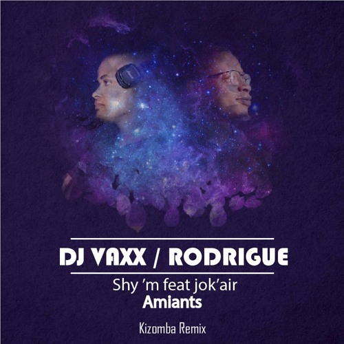 Shy'm feat jok'air -DJ VAXX / RODRIGUE  Kizomba remix  FEAT DDJAY PROD