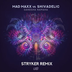 Mad Maxx & Shivadelic- Ganesha Namaha (Stryker Rmx)