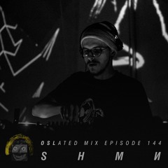 Oslated Mix Episode 144 - SHMИ