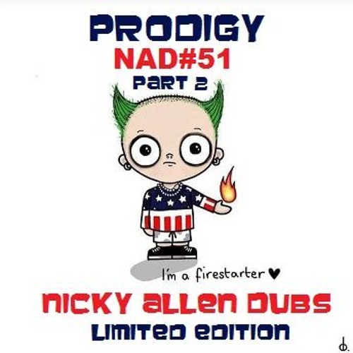 THE PRODIGY NAD #51 (Part 2) Nicky Allen Dubs FREE DOWNLOAD