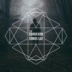 Coroxxon - Somos Luz (Original Mix)