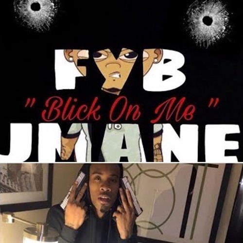 Blick On Me - FYB J MANE
